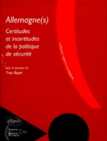 Allemagne(s). Certitudes et Incertitudes de la Politique de Sécurité.