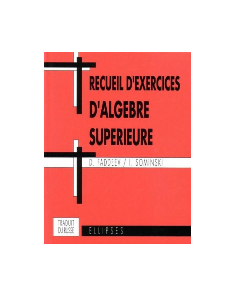Recueil d'exercices d'algèbre supérieure
