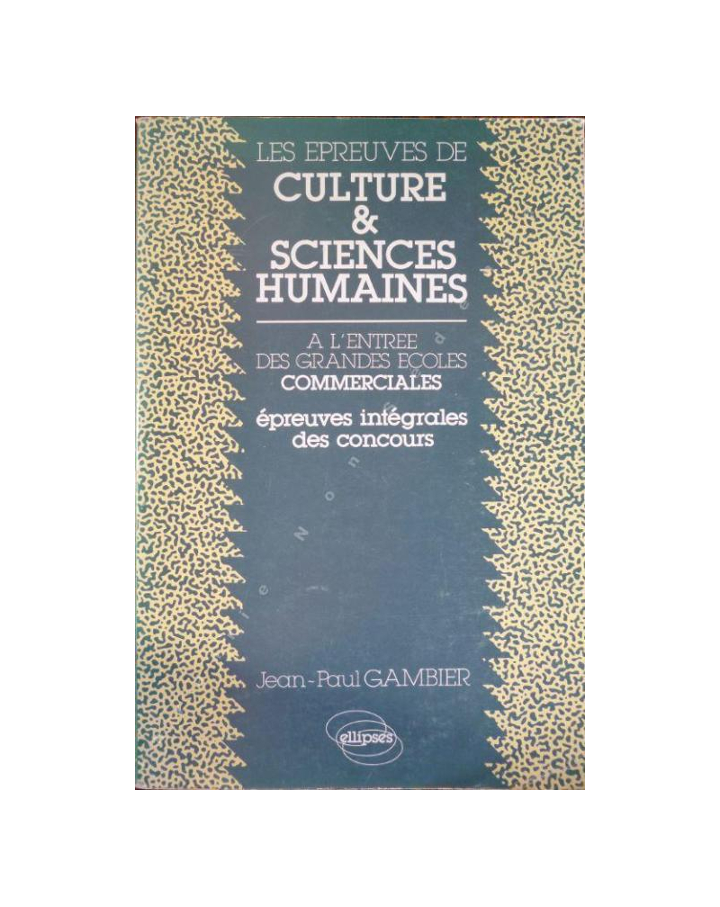 épreuves de Culture et Sciences humaines à l'entrée des Grandes Ecoles commerciales (Les)