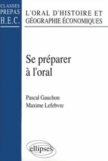 Se préparer à l'Oral - L'Oral d'histoire et géographie économiques (classes prépas HEC)
