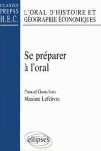 Se préparer à l'Oral - L'Oral d'histoire et géographie économiques (classes prépas HEC)