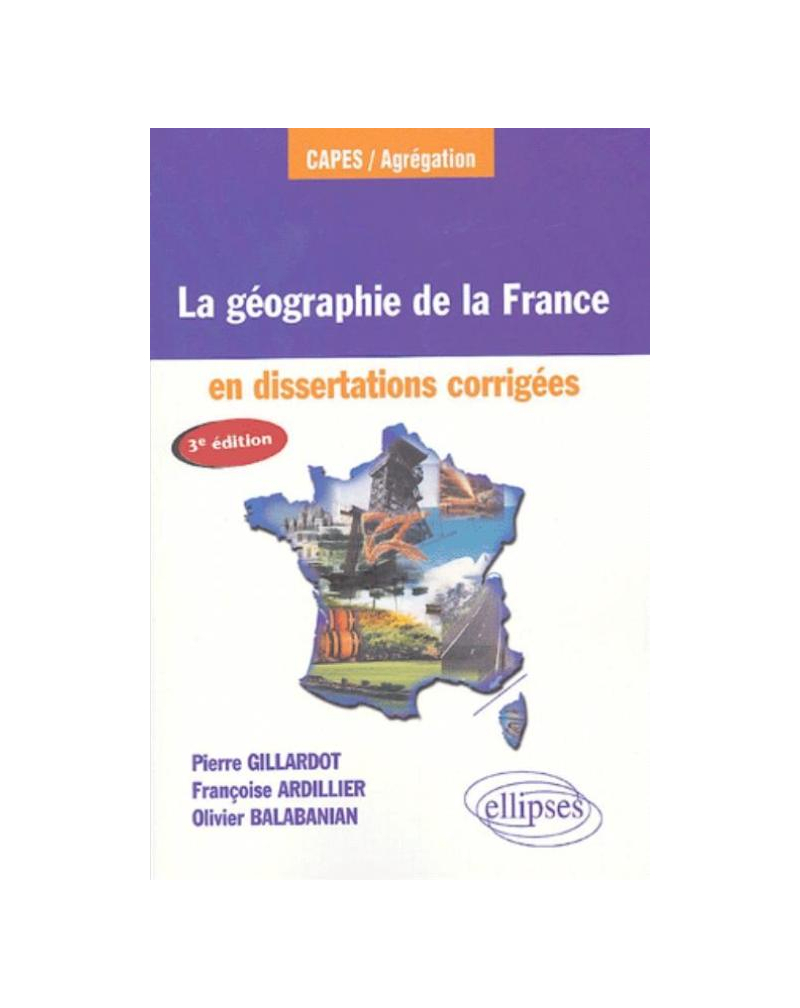 La géographie de la France en dissertations corrigées - 3e édition mise à jour