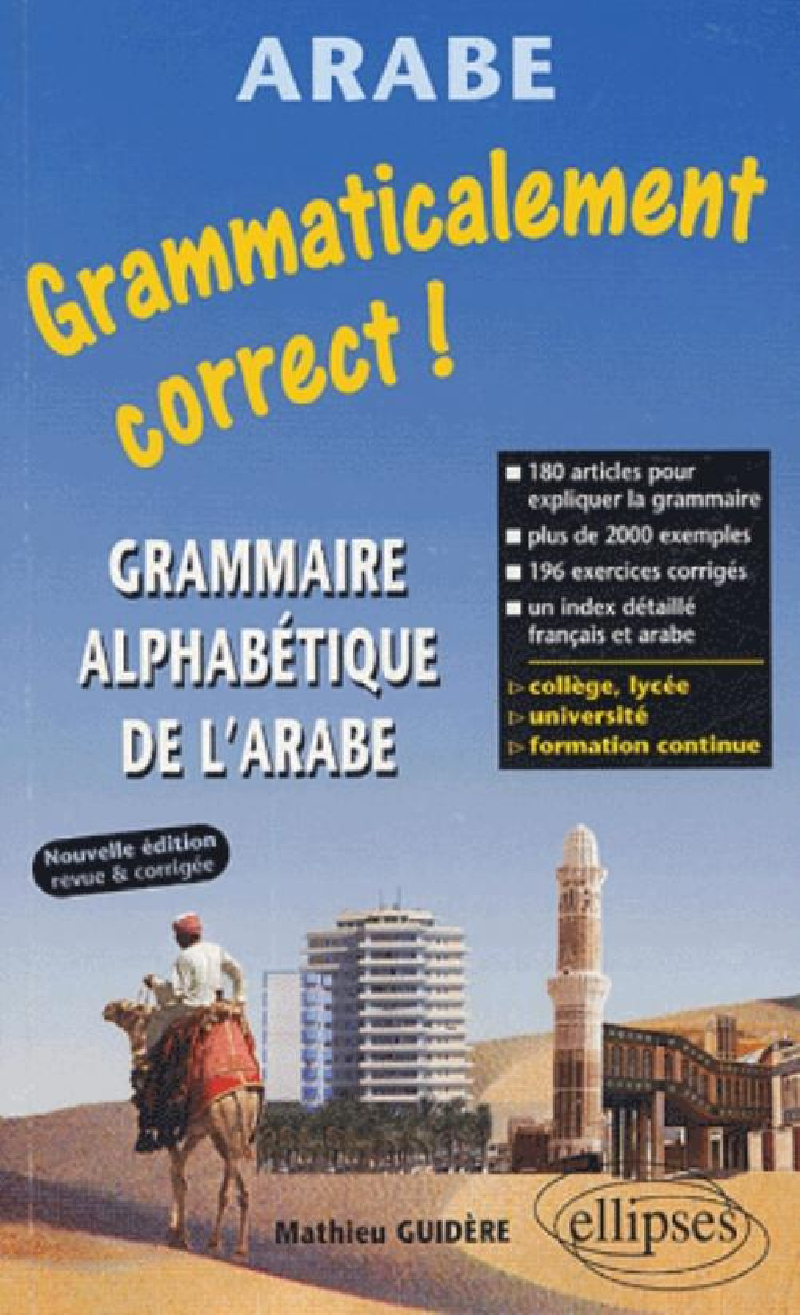 Grammaticalement correct ! Grammaire alphabétique de l'arabe - Nouvelle édition revue et corrigée