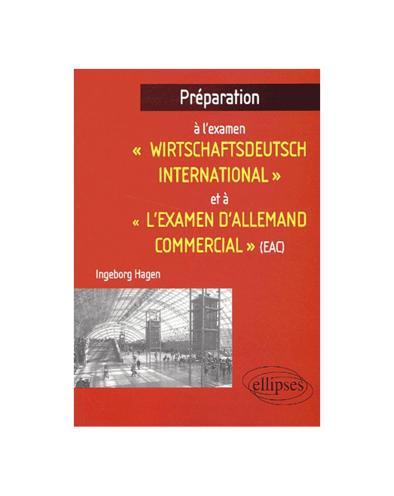 Préparation à l'examen 'Wirtschaftsdeutch international' et à 'l'examen d'allemand commercial' (EAC)