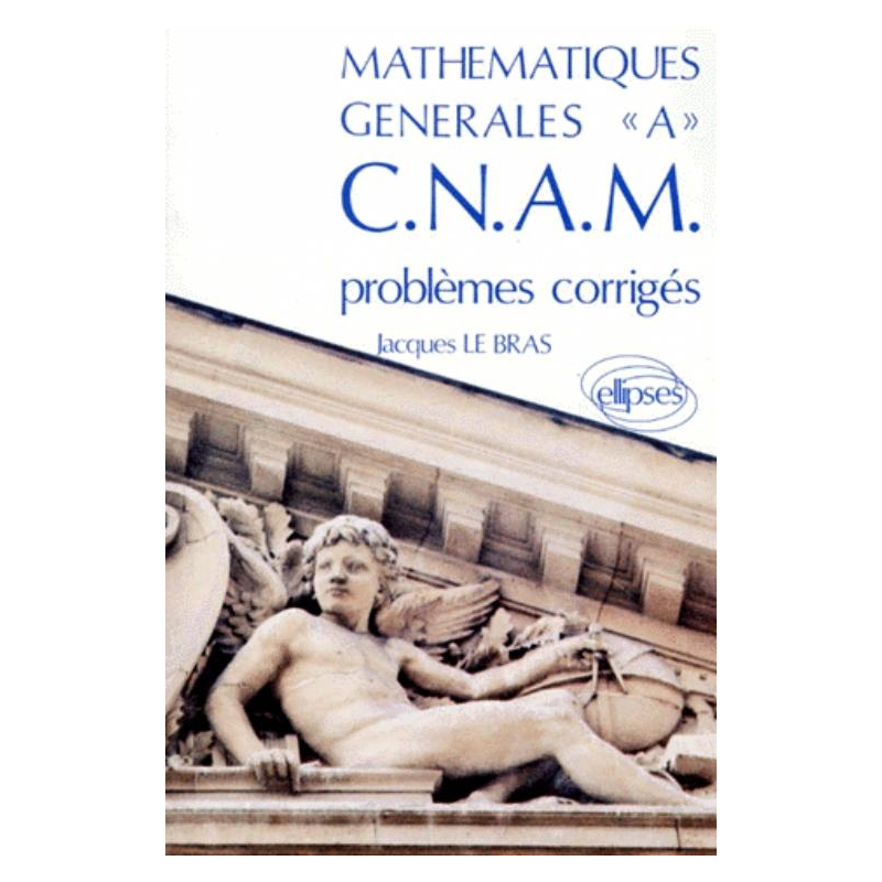 Mathématiques générales A CNAM - Problèmes corrigés