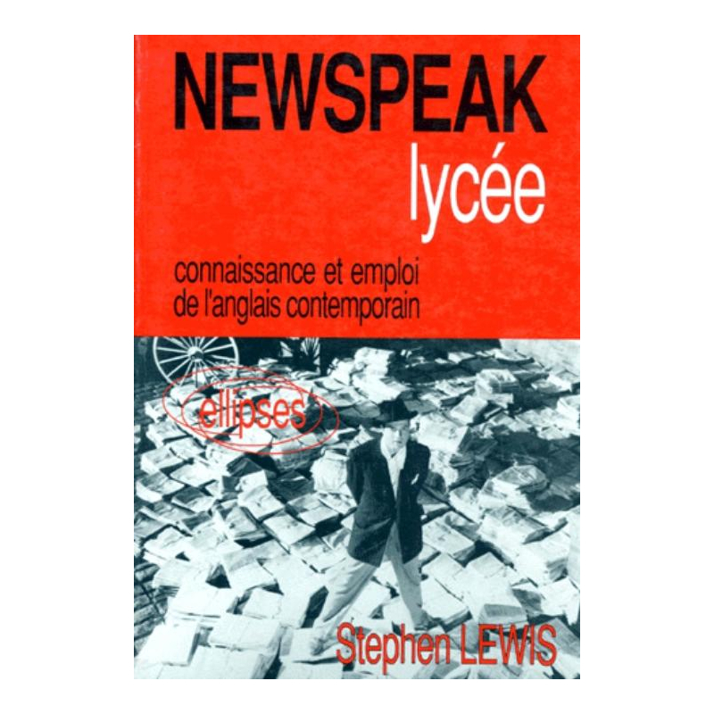 Newspeak Lycée - Connaissance et emploi de l'anglais contemporain