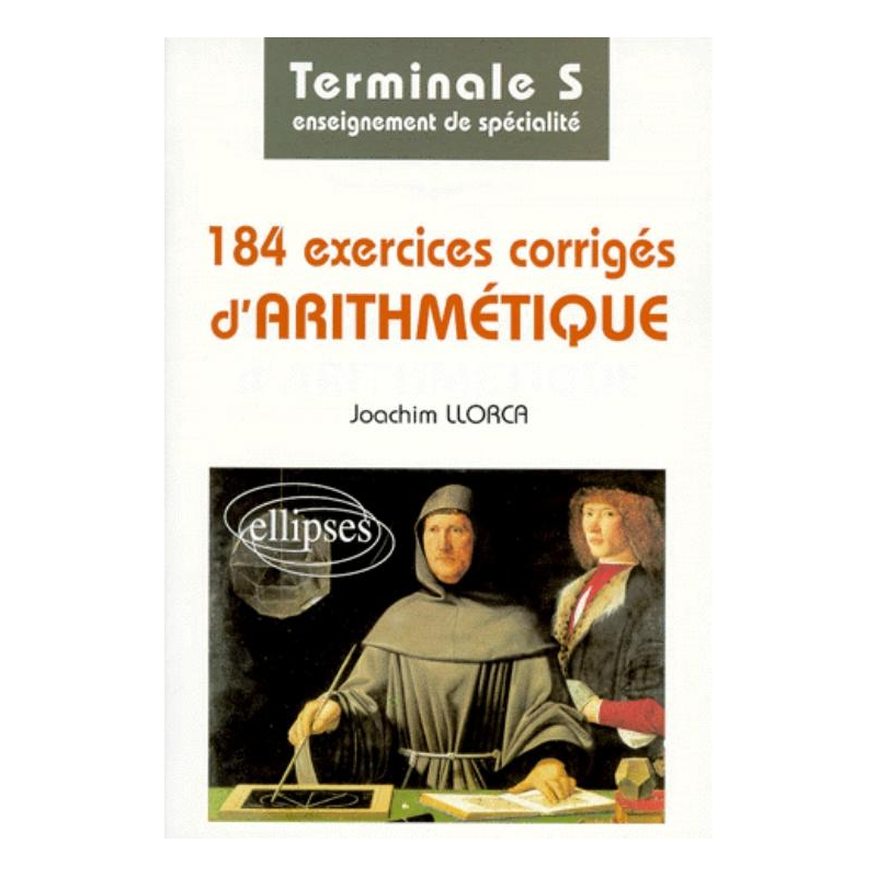 184 exercices corrigés d'arithmétique - Terminale S - Enseignement de spécialité
