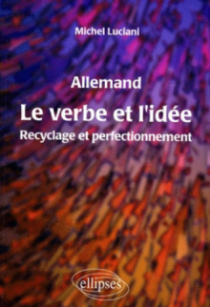 Le verbe et l'idée - Recyclage et perfectionnement en allemand