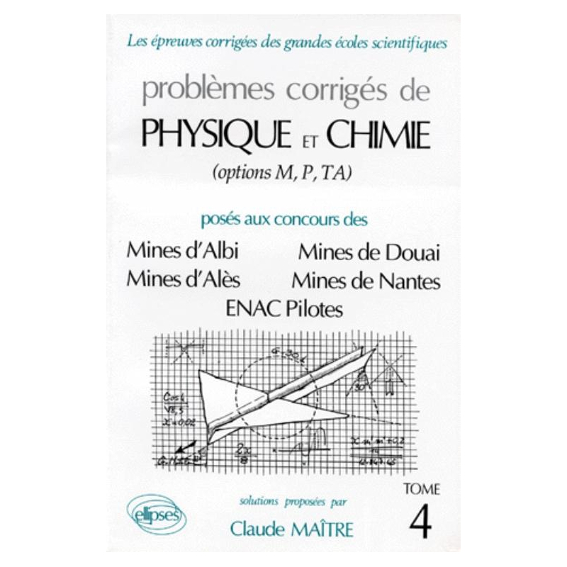 Physique et Chimie Mines d'Albi, Alès, Douai, Nantes et ENAC Pilotes 1993-1995 - Tome 4