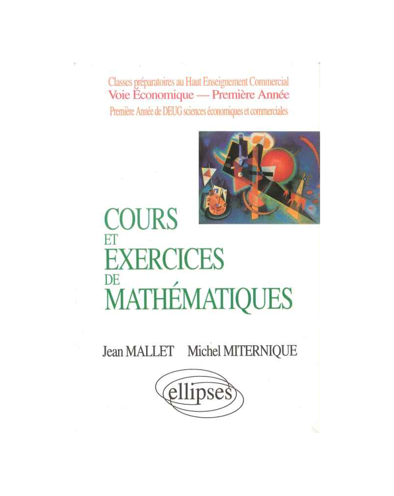 Cours et exercices de mathématiques - Tome 1 - Algèbre - HEC voie économique - 1re année