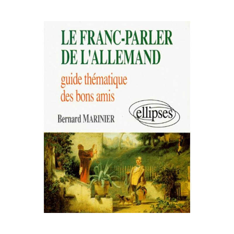 Le franc-parler de l'allemand - Guide thématique des bons amis