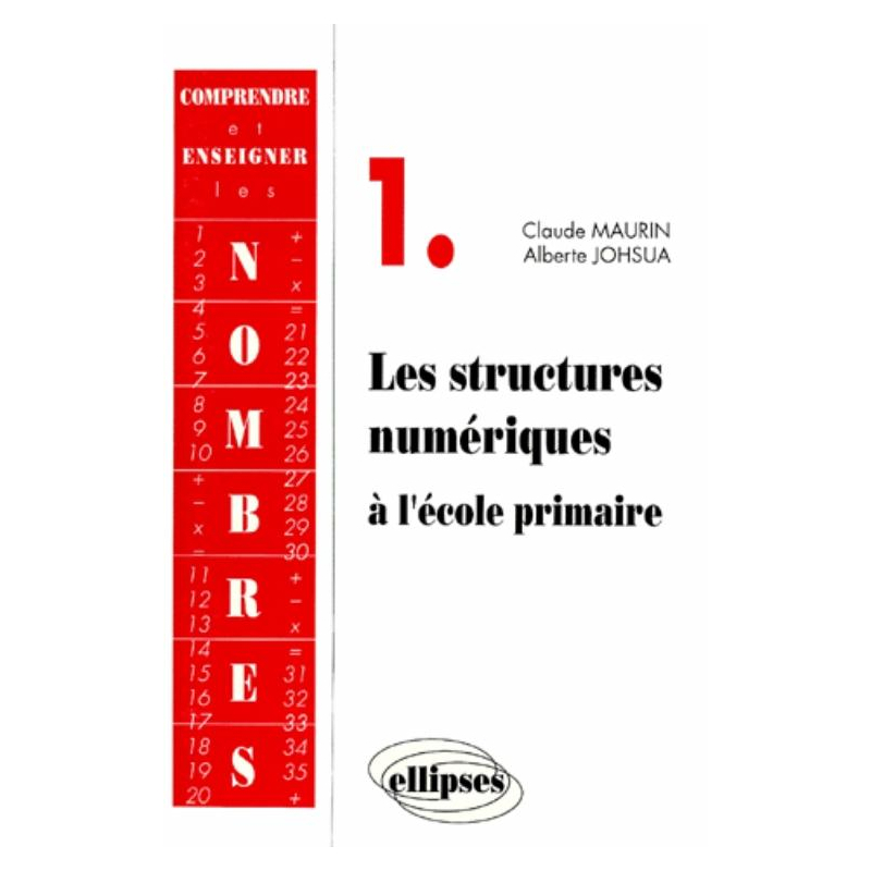 Comprendre et enseigner les nombres - 1 - Les structures numériques à l'école primaire