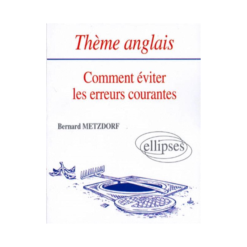 Thème anglais - Comment éviter les erreurs courantes