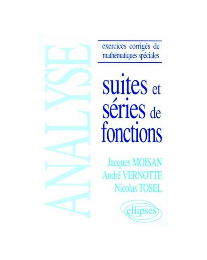 Analyse - (Exercices corrigés de Mathématiques spéciales) - Suites et séries de fonctions
