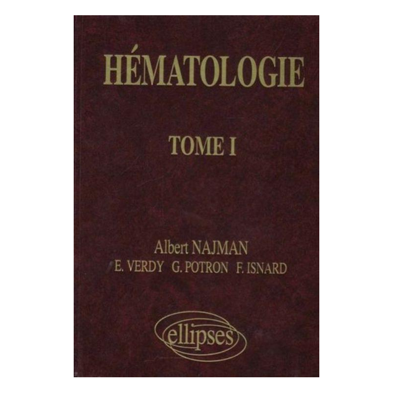 Hématologie - Précis des maladies du sang - Tome 1
