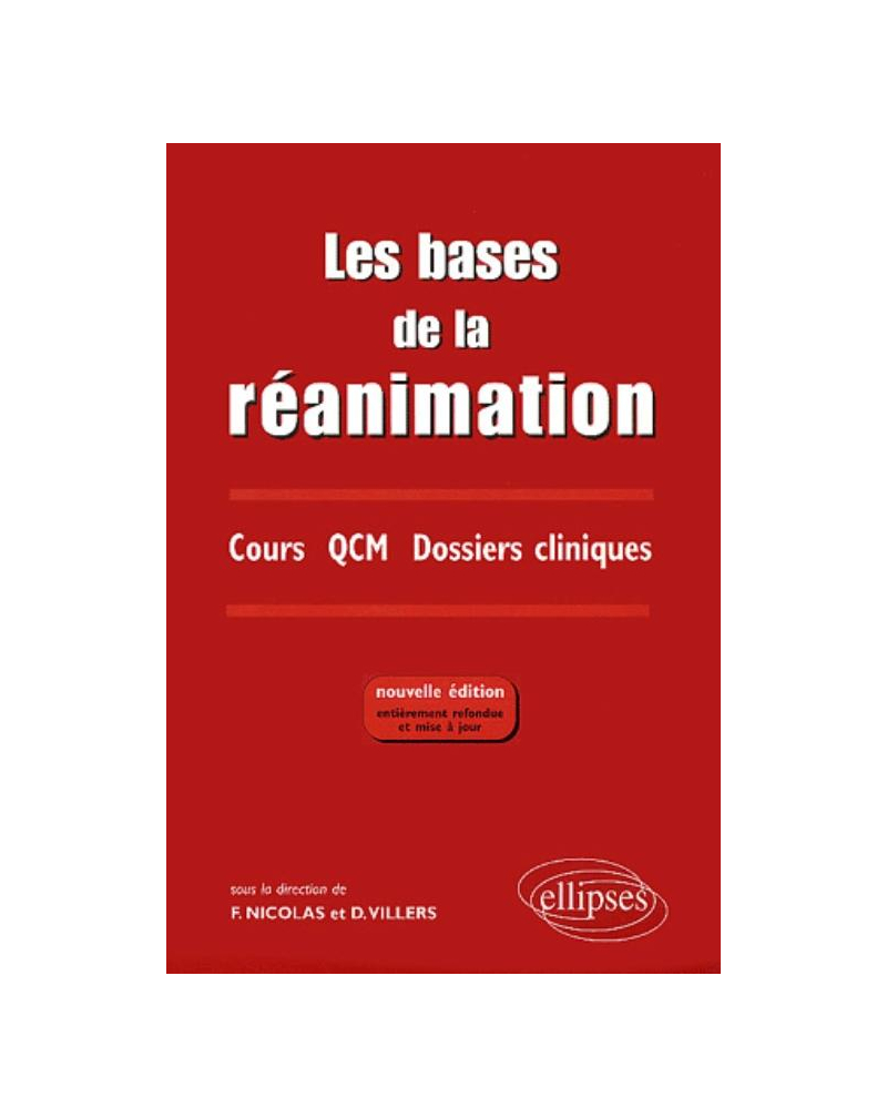 Les bases de la réanimation - Nouvelle édition entièrement refondue et mise à jour