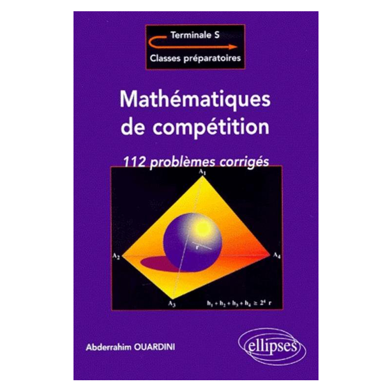 Mathématiques de compétition, 112 problèmes corrigés pour Terminale / Classes prépas