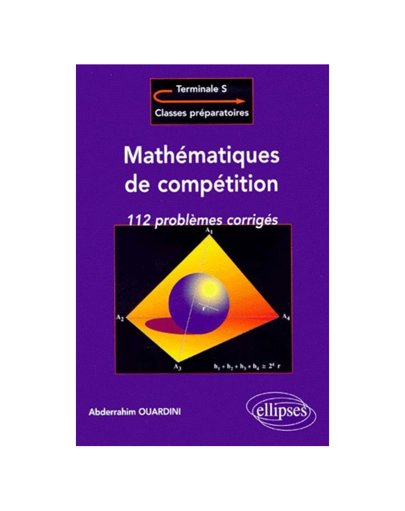 Mathématiques de compétition, 112 problèmes corrigés pour Terminale / Classes prépas
