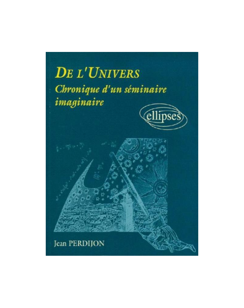 De l'univers - Chronique d'un séminaire imaginaire