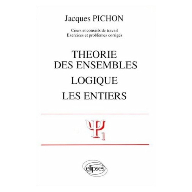 Théorie des ensembles - Logique - Les entiers