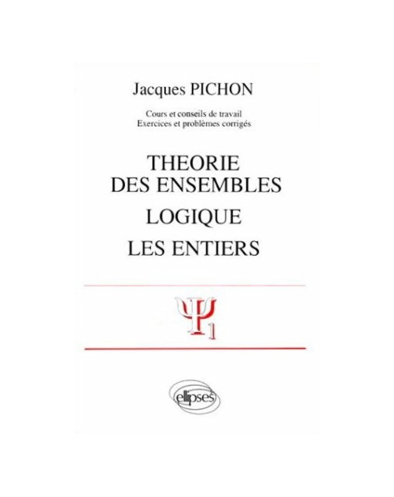 Théorie des ensembles - Logique - Les entiers