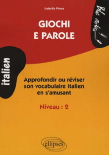 Giochi e parole, Apprendre et réviser le vocabulaire italien en s'amusant, Niveau 2