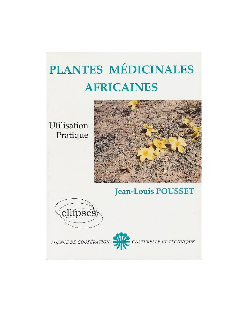 Plantes médicinales africaines, Tome 1 - Utilisation pratique