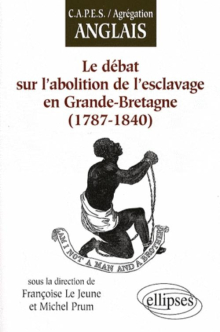 Le débat sur l'abolition de l'esclavage en Grande-Bretagne (1787-1840)