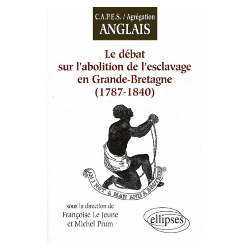 Le débat sur l'abolition de l'esclavage en Grande-Bretagne (1787-1840)