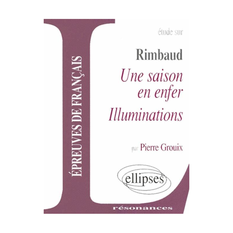 Rimbaud, Une saison en enfer - Illuminations