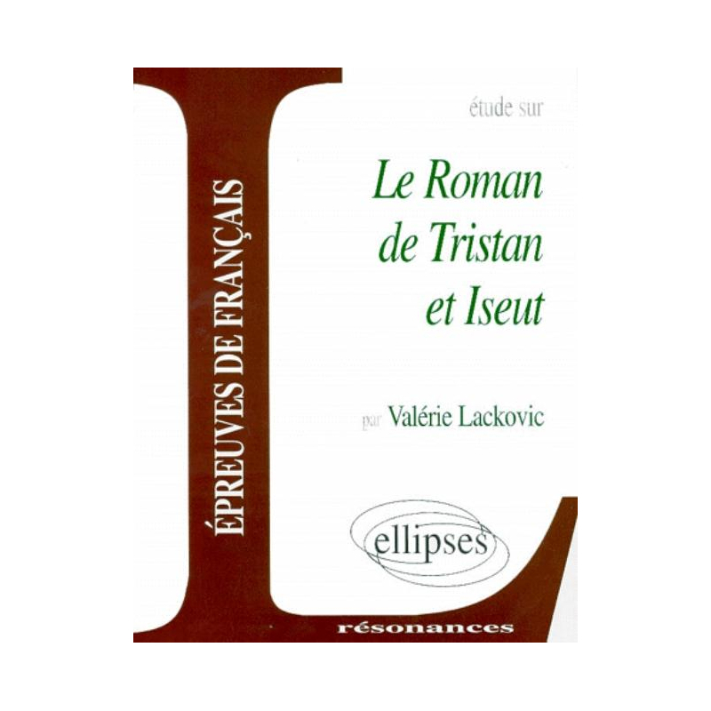 Bédier, Le Roman de Tristan et Iseut