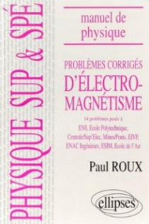 Manuel de physique générale Sup et Spé. Problèmes corrigés d'Electromagnétisme  (84/94)