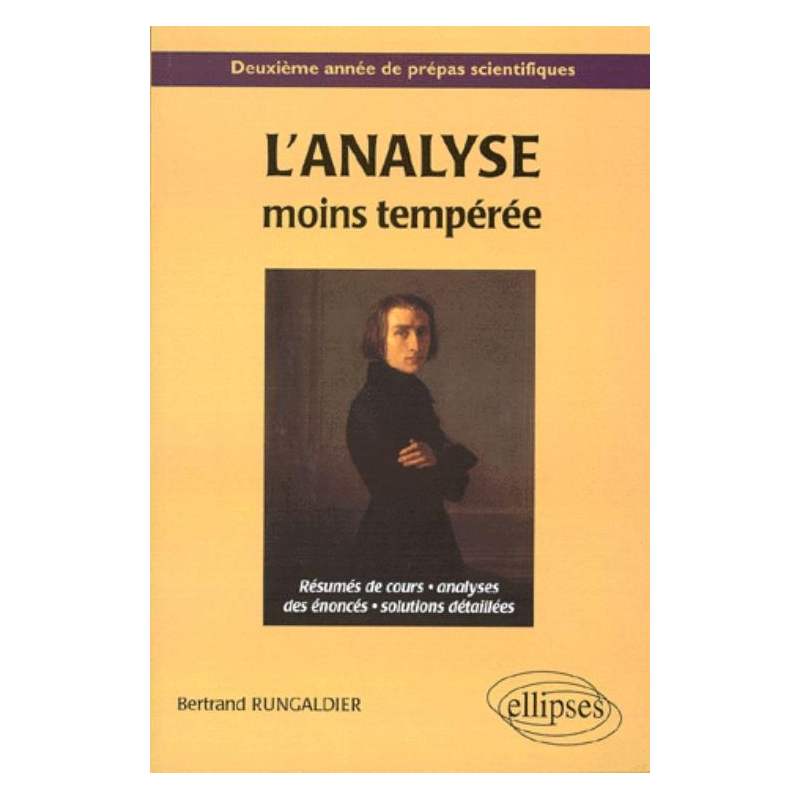 L'analyse moins tempérée - Résumés de cours, analyse des énoncés, solutions détaillées