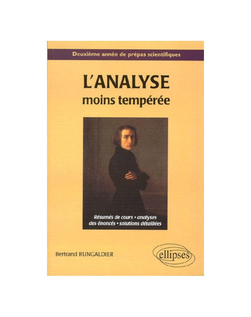 L'analyse moins tempérée - Résumés de cours, analyse des énoncés, solutions détaillées