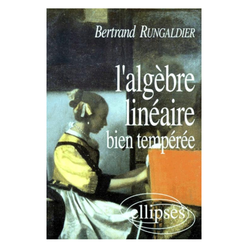 L'Algèbre linéaire bien tempérée