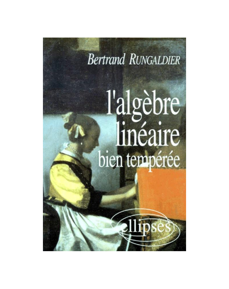 L'Algèbre linéaire bien tempérée