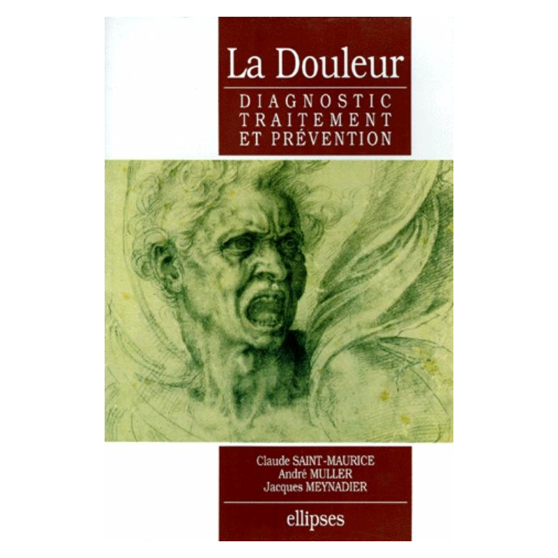 douleur (La) - Diagnostic, traitement et prévention