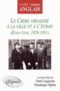 crime organisé à la ville et à l'écran (Le) - Etats-Unis 1929-1951