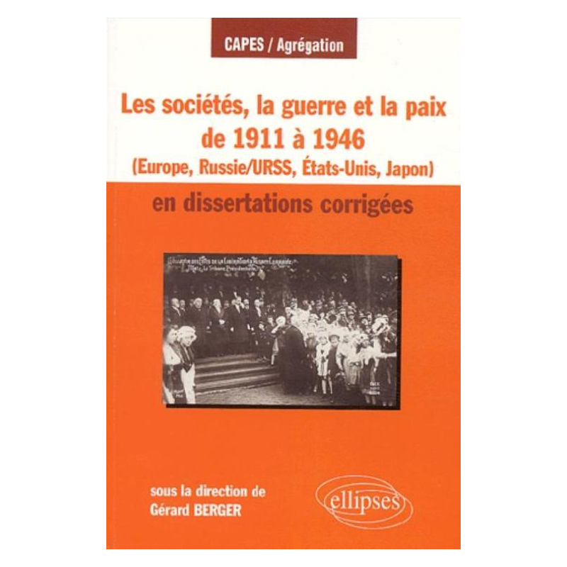 Les sociétés, la guerre et la paix de 1911 à 1946 en dissertations corrigées - Europe, Russie/URSS, États-Unis, Japon