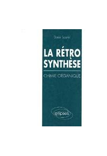 rétrosynthèse (chimie organique) (La)
