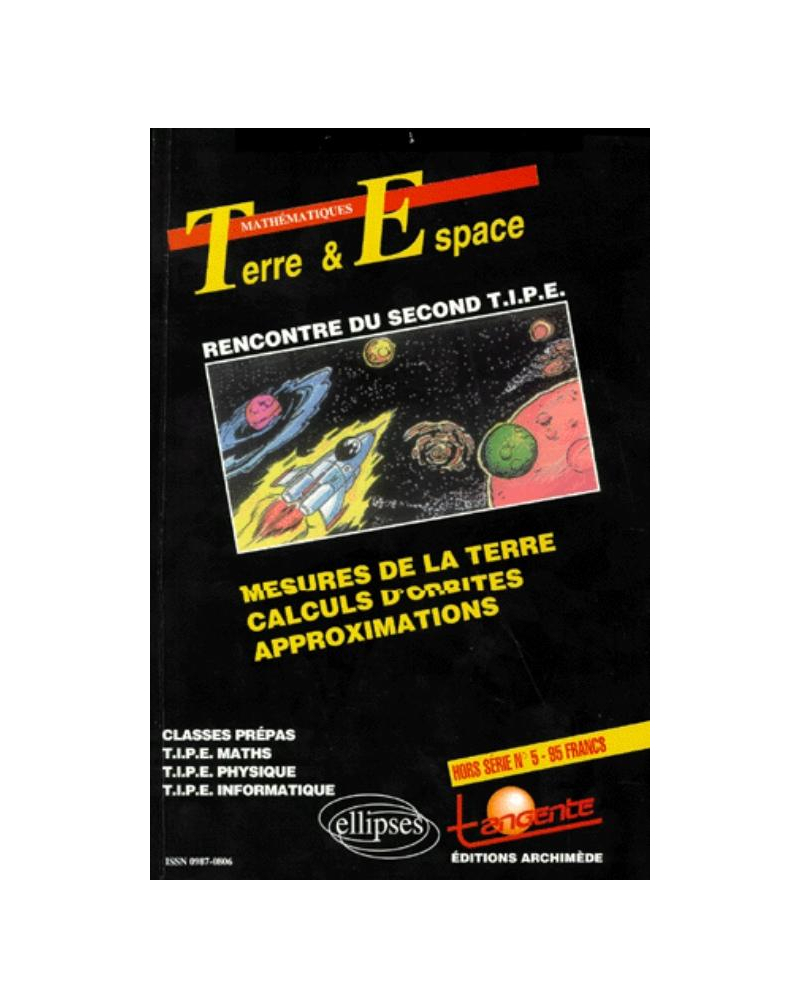hors-série n°5 : Terre et espace - Mesure de la Terre - Calculs d'orbites - Approximations T.I.P.E - de mathématiques et de physique