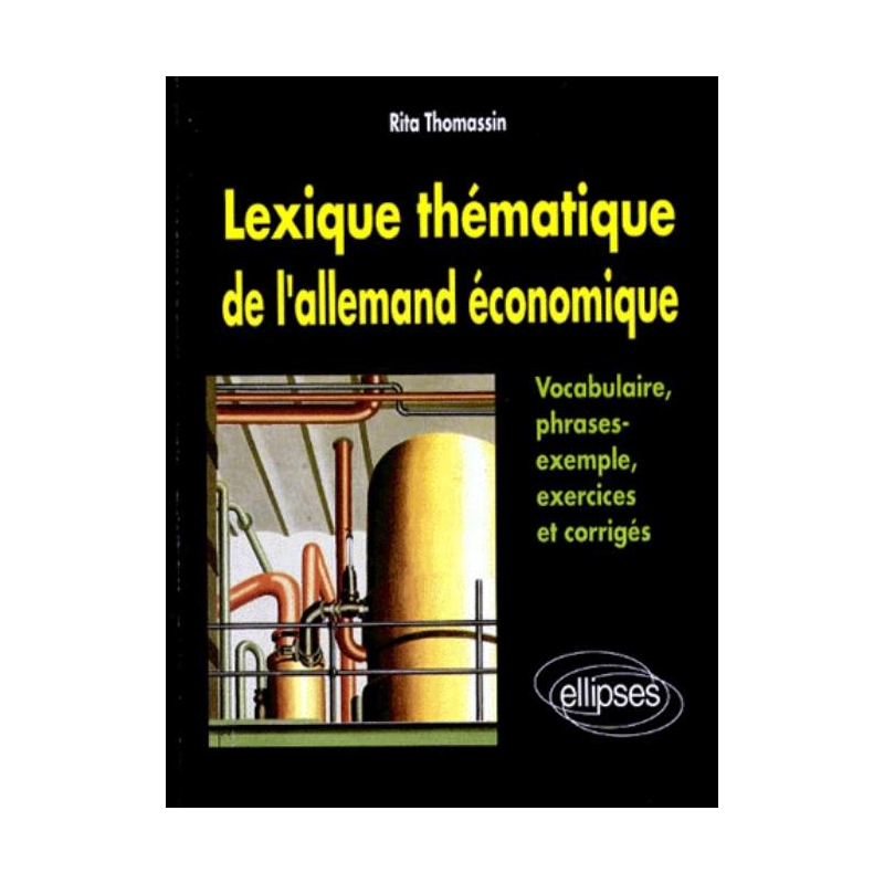 Lexique thématique de l'allemand économique - Vocabulaire, phrases-exemple, exercices