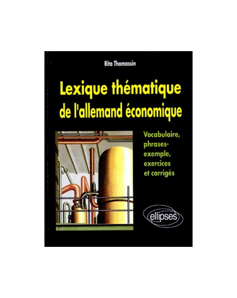 Lexique thématique de l'allemand économique - Vocabulaire, phrases-exemple, exercices