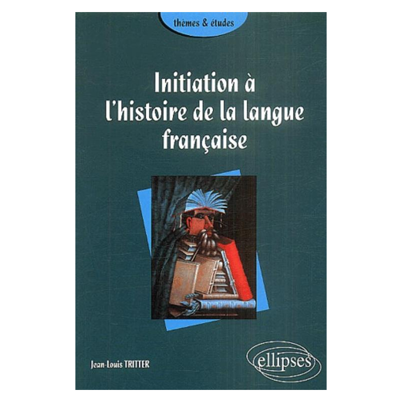 Initiation à l'histoire de la langue française