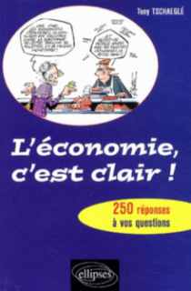 L'économie, c'est clair ! - 250 réponses à vos questions