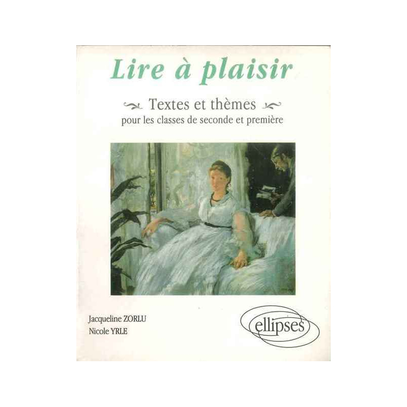 Lire à plaisir - Textes & thèmes pour les classes de Seconde et Première