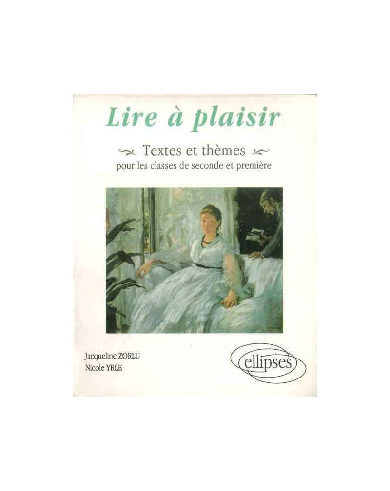 Lire à plaisir - Textes & thèmes pour les classes de Seconde et Première