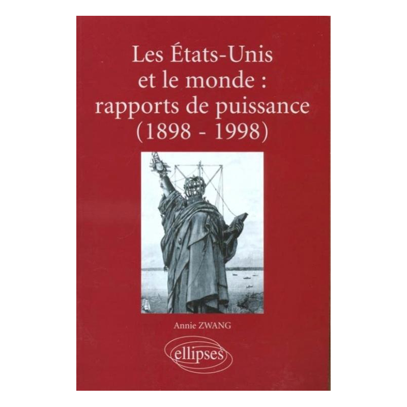 Les Etats-Unis et le monde : rapports de puissance (1898-1998)