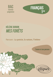 Français. Première. L'œuvre et son parcours. Hélène Dorion. - Mes forêts / parcours : la poésie, la nature, l'intime