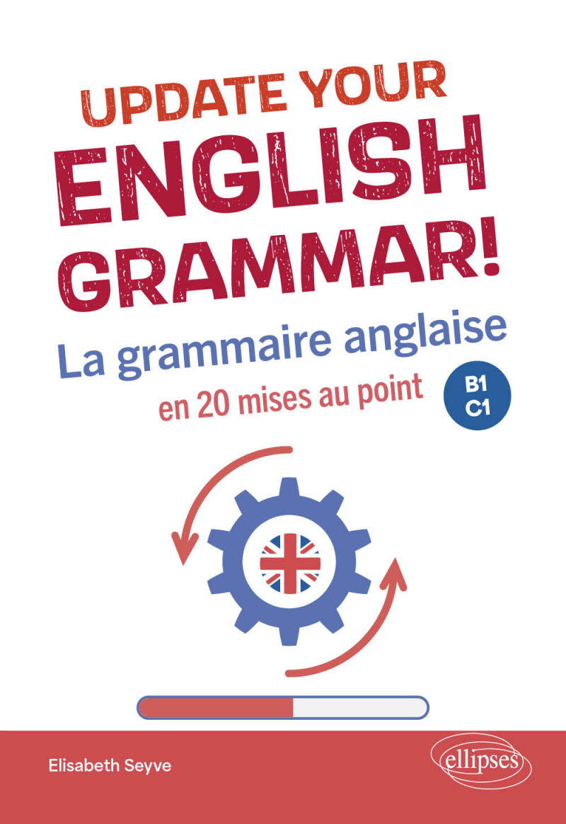 Update your English grammar! - La grammaire anglaise en 20 mises au point. B1-C1